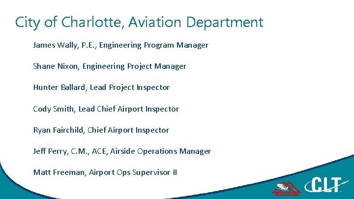 City of Charlotte, Aviation Department James Wally, P. E. , Engineering Program Manager Shane