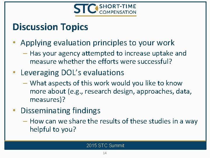 Discussion Topics • Applying evaluation principles to your work – Has your agency attempted