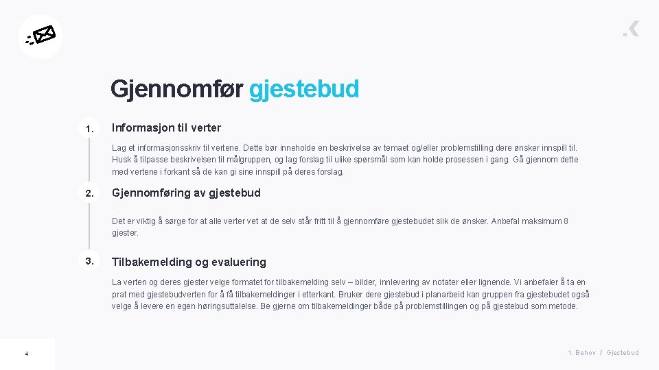 Gjennomfør gjestebud 1. Informasjon til verter Lag et informasjonsskriv til vertene. Dette bør inneholde