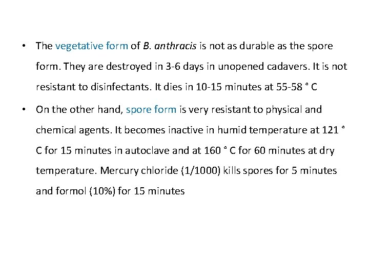 • The vegetative form of B. anthracis is not as durable as the