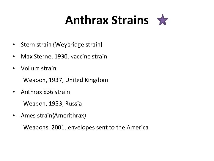 Anthrax Strains • Stern strain (Weybridge strain) • Max Sterne, 1930, vaccine strain •