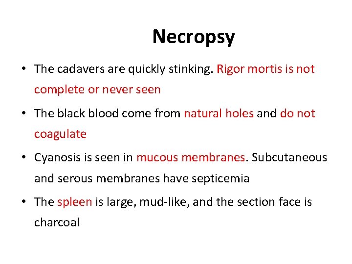 Necropsy • The cadavers are quickly stinking. Rigor mortis is not complete or never