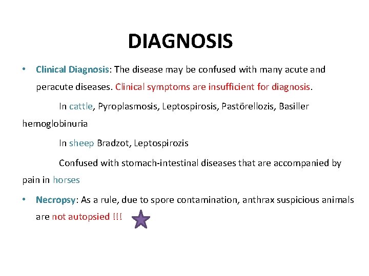 DIAGNOSIS • Clinical Diagnosis: The disease may be confused with many acute and peracute