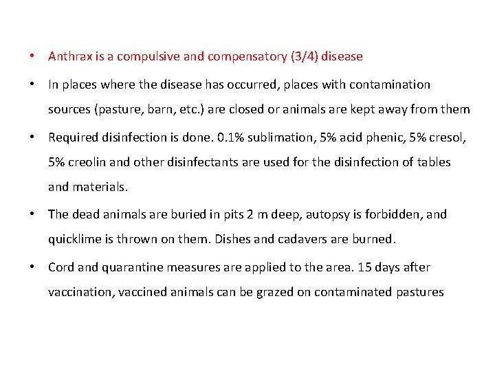  • Anthrax is a compulsive and compensatory (3/4) disease • In places where