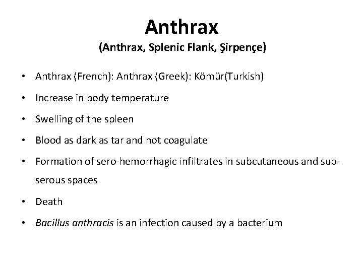 Anthrax (Anthrax, Splenic Flank, Şirpençe) • Anthrax (French): Anthrax (Greek): Kömür(Turkish) • Increase in