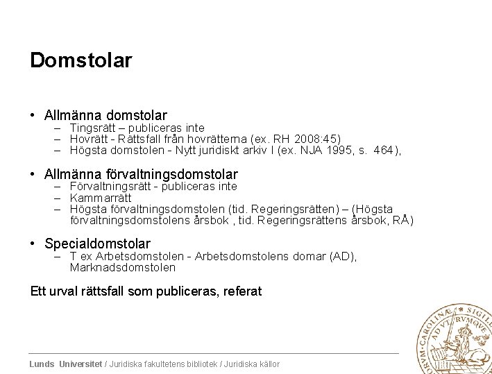 Domstolar • Allmänna domstolar – Tingsrätt – publiceras inte – Hovrätt - Rättsfall från