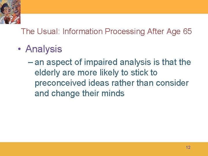 The Usual: Information Processing After Age 65 • Analysis – an aspect of impaired