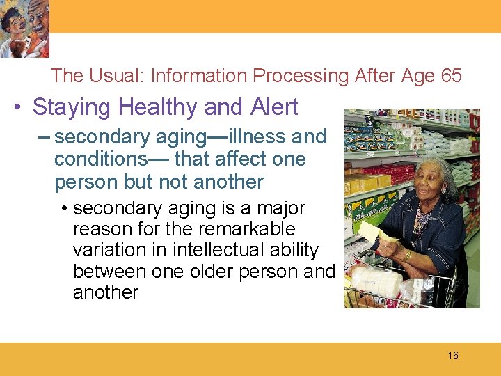 The Usual: Information Processing After Age 65 • Staying Healthy and Alert – secondary