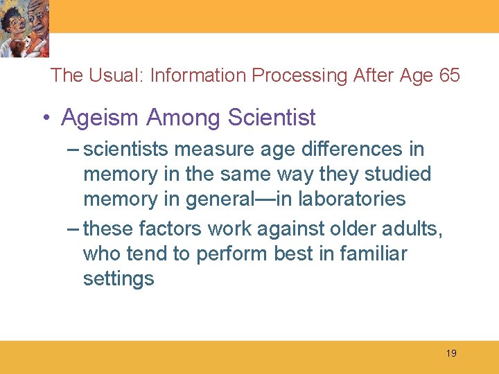 The Usual: Information Processing After Age 65 • Ageism Among Scientist – scientists measure