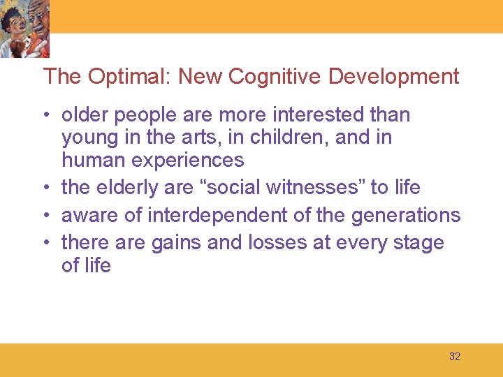 The Optimal: New Cognitive Development • older people are more interested than young in