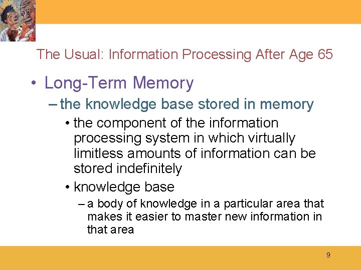 The Usual: Information Processing After Age 65 • Long-Term Memory – the knowledge base