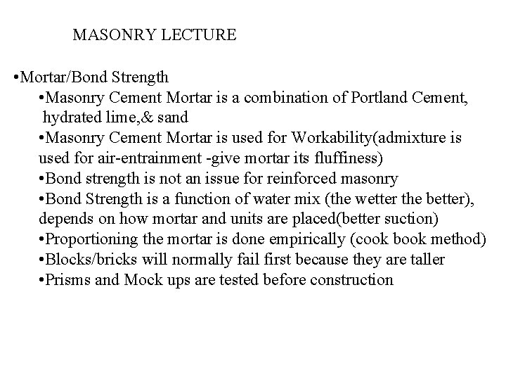 MASONRY LECTURE • Mortar/Bond Strength • Masonry Cement Mortar is a combination of Portland