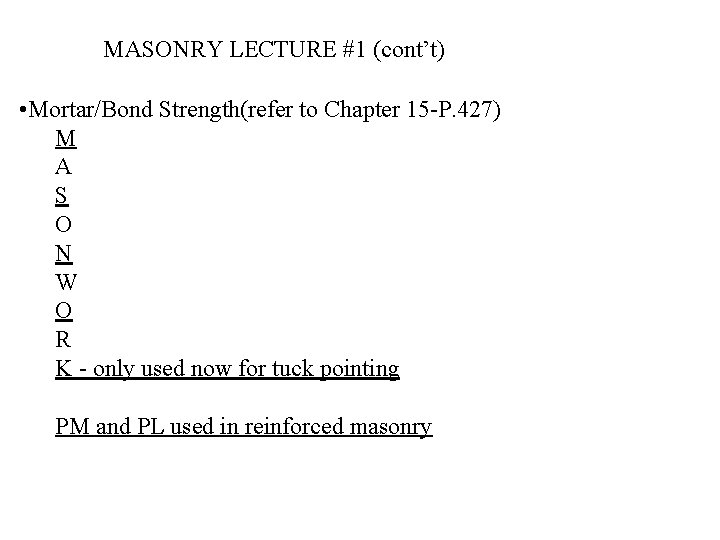 MASONRY LECTURE #1 (cont’t) • Mortar/Bond Strength(refer to Chapter 15 -P. 427) M A