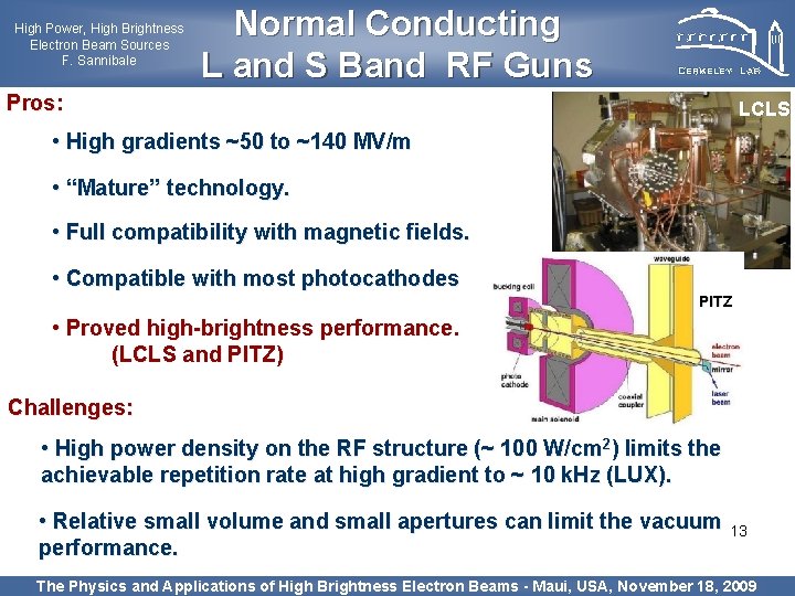 High Power, High Brightness Electron Beam Sources F. Sannibale Normal Conducting L and S