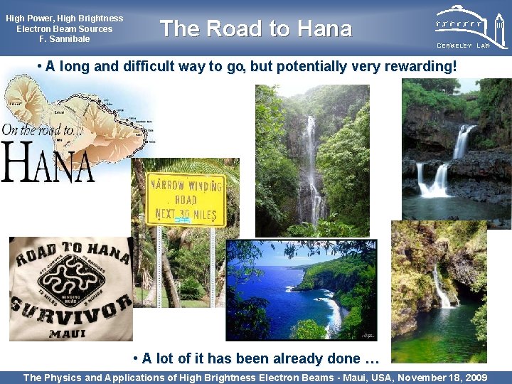High Power, High Brightness Electron Beam Sources F. Sannibale The Road to Hana •