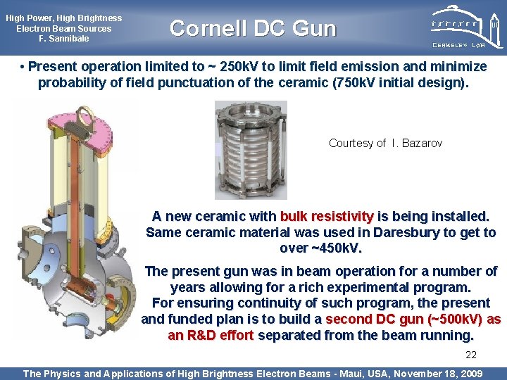 High Power, High Brightness Electron Beam Sources F. Sannibale Cornell DC Gun • Present