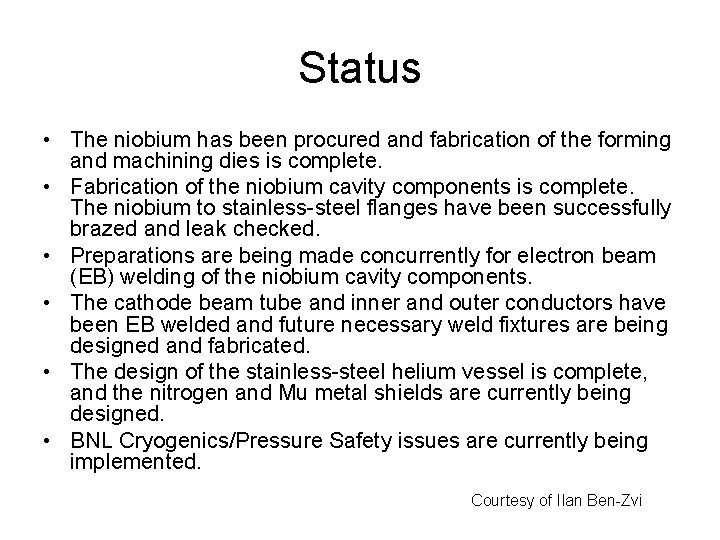 Status • The niobium has been procured and fabrication of the forming and machining