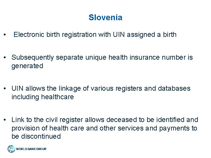 Slovenia • Electronic birth registration with UIN assigned a birth • Subsequently separate unique