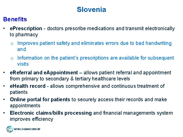 Slovenia Benefits • e. Prescription - doctors prescribe medications and transmit electronically to pharmacy