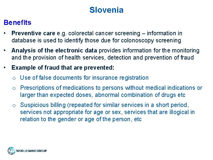 Slovenia Benefits • Preventive care e. g. colorectal cancer screening – information in database