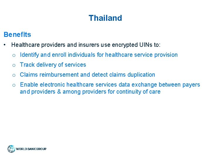 Thailand Benefits • Healthcare providers and insurers use encrypted UINs to: o Identify and