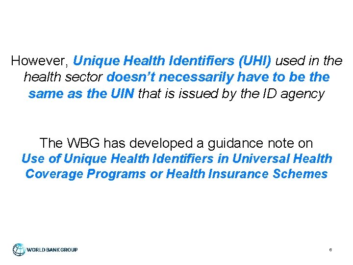 However, Unique Health Identifiers (UHI) used in the health sector doesn’t necessarily have to