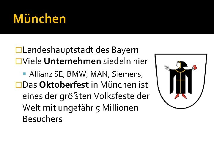 München �Landeshauptstadt des Bayern �Viele Unternehmen siedeln hier Allianz SE, BMW, MAN, Siemens, �Das