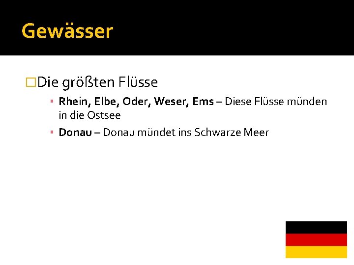 Gewässer �Die größten Flüsse ▪ Rhein, Elbe, Oder, Weser, Ems – Diese Flüsse münden