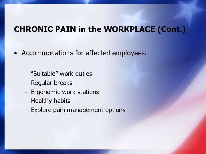 CHRONIC PAIN in the WORKPLACE (Cont. ) • Accommodations for affected employees: − −