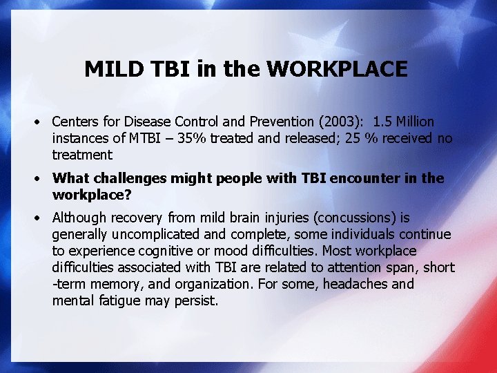 MILD TBI in the WORKPLACE • Centers for Disease Control and Prevention (2003): 1.