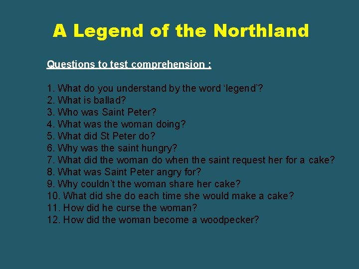 A Legend of the Northland Questions to test comprehension : 1. What do you