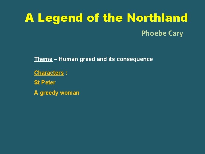 A Legend of the Northland Phoebe Cary Theme – Human greed and its consequence
