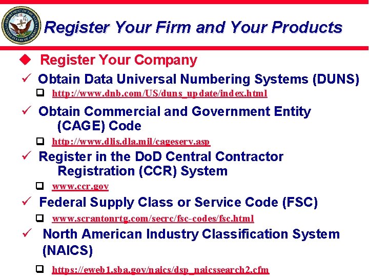 Register Your Firm and Your Products Register Your Company ü Obtain Data Universal Numbering