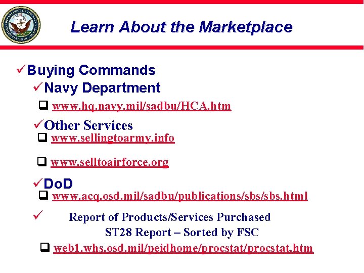 Learn About the Marketplace üBuying Commands üNavy Department www. hq. navy. mil/sadbu/HCA. htm üOther