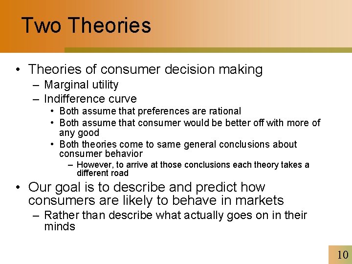 Two Theories • Theories of consumer decision making – Marginal utility – Indifference curve