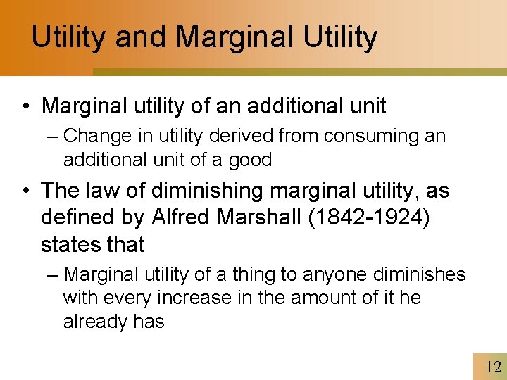 Utility and Marginal Utility • Marginal utility of an additional unit – Change in