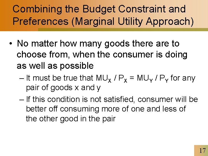 Combining the Budget Constraint and Preferences (Marginal Utility Approach) • No matter how many
