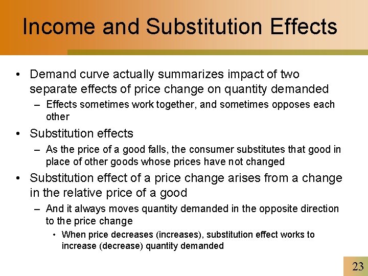 Income and Substitution Effects • Demand curve actually summarizes impact of two separate effects