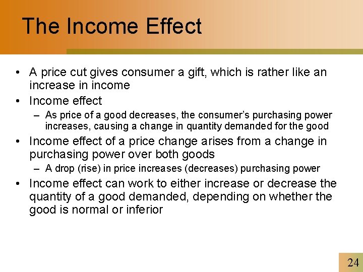 The Income Effect • A price cut gives consumer a gift, which is rather