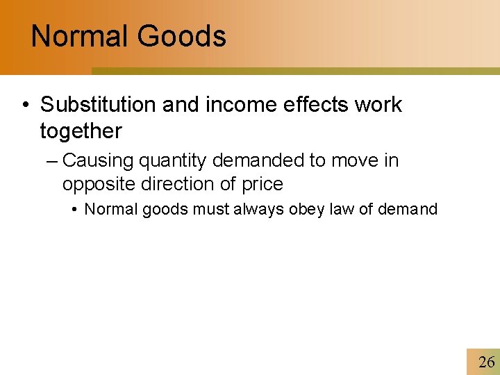 Normal Goods • Substitution and income effects work together – Causing quantity demanded to
