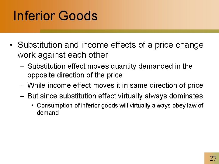 Inferior Goods • Substitution and income effects of a price change work against each