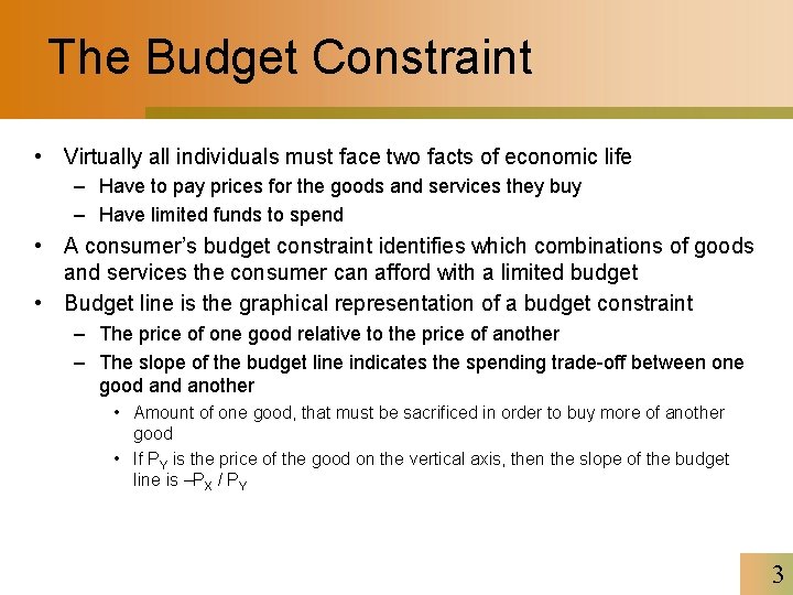 The Budget Constraint • Virtually all individuals must face two facts of economic life