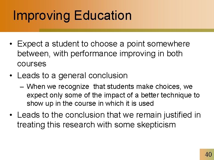 Improving Education • Expect a student to choose a point somewhere between, with performance
