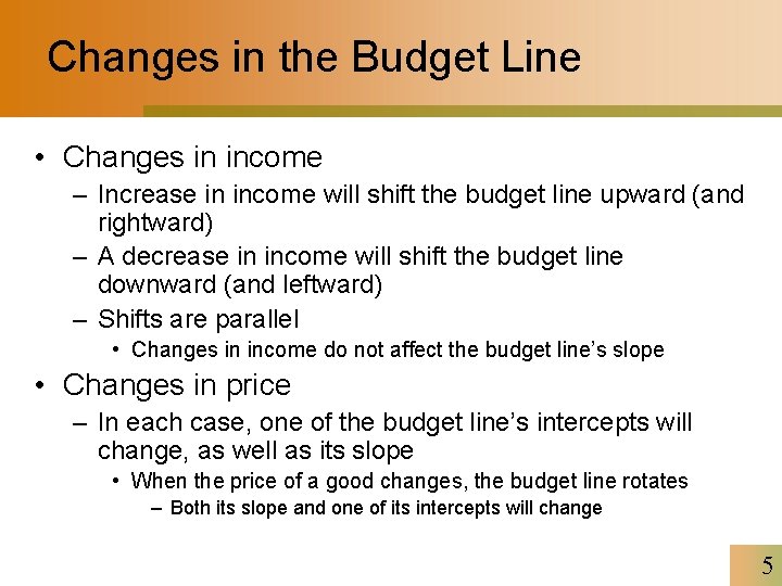 Changes in the Budget Line • Changes in income – Increase in income will