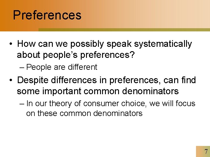 Preferences • How can we possibly speak systematically about people’s preferences? – People are