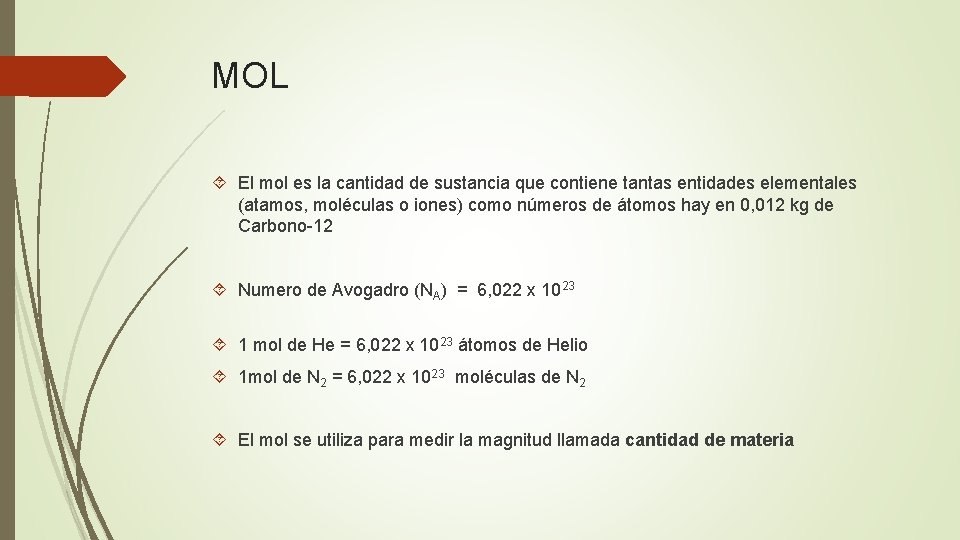 MOL El mol es la cantidad de sustancia que contiene tantas entidades elementales (atamos,