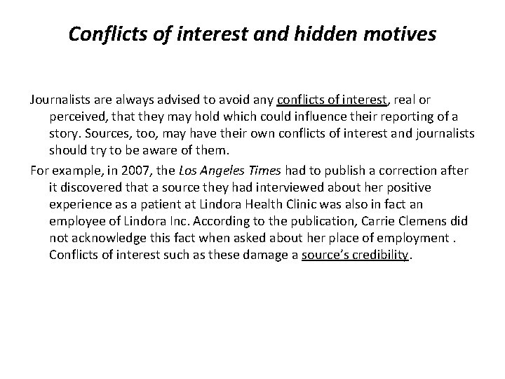 Conflicts of interest and hidden motives Journalists are always advised to avoid any conflicts