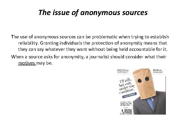 The issue of anonymous sources The use of anonymous sources can be problematic when