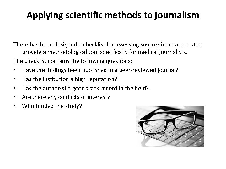Applying scientific methods to journalism There has been designed a checklist for assessing sources Applying scientific methods to journalism There has been designed a checklist for assessing sources