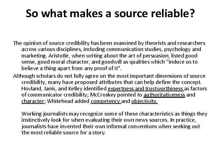 So what makes a source reliable? The opinion of source credibility has been examined